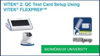 VITEK 2: QC Test Card Setup Using VITEK FLEXPREP