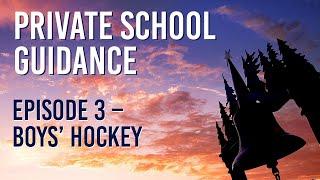 Private School Guidance - Episode 3: Boys’ Hockey