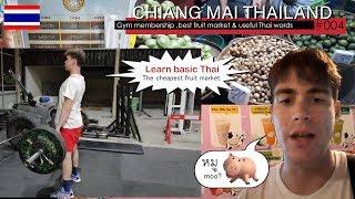 Chiang Mai , TH (Gym Membership, Best Fruit Market in Chiang Mai & Useful Thai words)