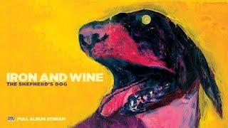 Iron & Wine - The Shepherd's Dog [FULL ALBUM STREAM]