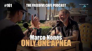 Marco Nones | Only One Apnea | FULL VIDEO | The Freedive Café Podcast | EP #161