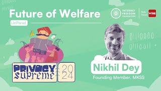 UnPanel: Future of Welfare | Nikhil Dey @ #PrivacySupreme