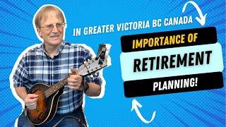 Importance of Retirement Planning When Moving To Victoria BC Canada