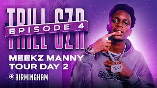 TRILL SZN EP 4 | MEEKZ MANNY TOUR DAY 2 (BIRMINGHAM)