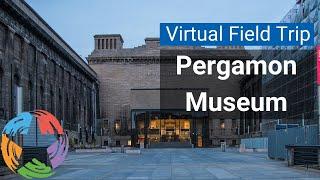 Virtual Field Trip: Pergamon Museum