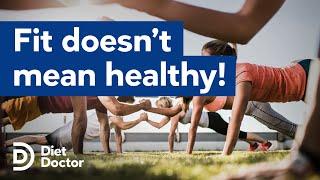 Fit does not mean healthy!