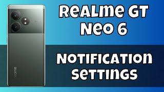 Realme GT Neo 6 Notification Settings || How to use notifications || How to set notifications