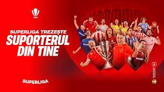 SUPERLIGA TREZEȘTE SUPORTERUL DIN TINE