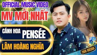 CÁNH HOA PENSEE - Lâm Hoàng Nghĩa | Official MV