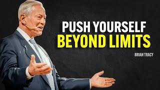 PUSH YOURSELF BEYOND LIMITS - Brian Tracy Motivation