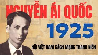 Hồ Chí Minh biên niên tiểu sử| Năm 1925 | Hội Việt Nam cách mạng thanh niên