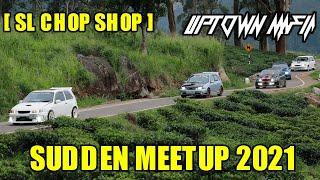 SL CHOP SHOP UPTOWN  MAFIA SUDDEN MEETUP  2021