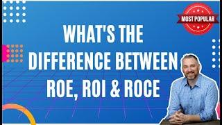 What's the Difference Between ROE, ROI & ROCE | How to Buy a Business