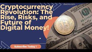 Cryptocurrency Revolution: The Rise, Risks, and Future of Digital Money!