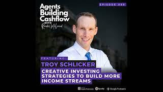 EP99: Creative Investing Strategies To Build More Income Streams with Troy Schlicker