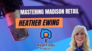 Heather Ewing: Mastering Madison Retail - Real Finds Podcast #2