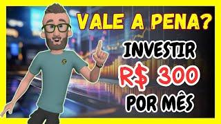 Só consigo investir R$ 300 por mês! Vale a pena?