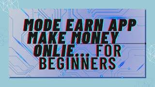 Mode Earn App + great value when Earning online