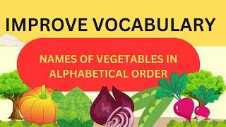 VEGETABLE NAMES IN ALPHABETICAL ORDER | ENGLISH FOR KIDS AND BEGINNERS | PART 2