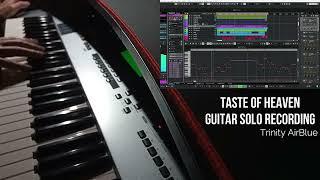 Taste Of Heaven Guitar Solo Recording - Trinity AirBlue