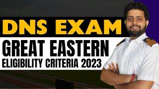 DNS Sponsorship Exam 2023 Great Eastern Eligibility Criteria | Merchant Navy Decoded