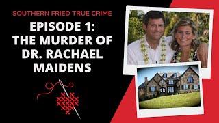 Episode 1: A Murder in Brentwood: Dr. Rachael Maidens