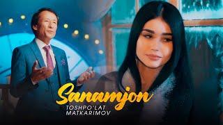 Toshpo'lat Matkarimov - Sanamjon (Official Video)