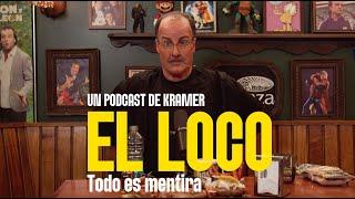 Kramer presenta "El Loco - Todo Es Mentira”, el nuevo Podcast de Kramer.