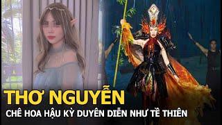 Thơ Nguyễn chê hoa hậu Kỳ Duyên diễn như Tề Thiên