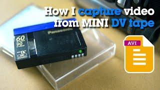How I capture video from MINI DV tape