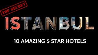 Istanbul Secret: 10 Amazing 5-Star Hotels, 2024! 4K