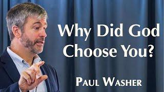 Why Did God Choose You? | Paul Washer Sermon Jam