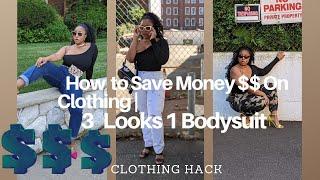 How to Save Money $$ ON Clothing | 3 Looks 1 Bodysuit l Clothing Hacks