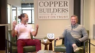 A Bold Journey: The Vision of Copper Builders with Founder, Wade Miller and CEO, Tim Pratt