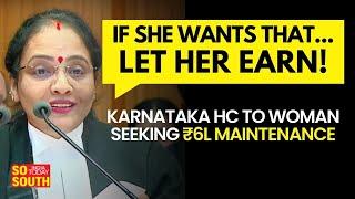 Woman Demands Over ₹6 Lakh From Estranged Husband, Karnataka High Court Says 'Let Her Earn' |SoSouth