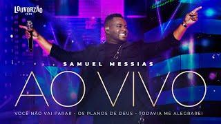 Samuel Messias - Você Não Vai Parar / Os Planos de Deus / Todavia Me Alegrarei - Louvorzão 93