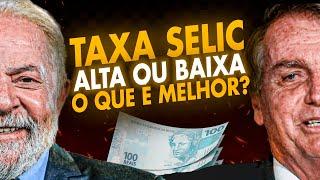 TAXA SELIC ALTA OU BAIXA? O que é melhor para o nosso dinheiro?