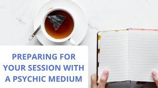 How To Prepare For Your Reading - Psychic Medium Session