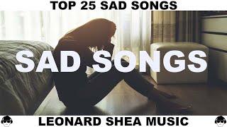 TOP 25 SAD SONGS OF ALL TIME