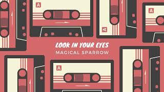 Magical Sparrow - Look In Your Eyes