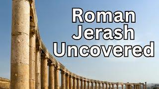 Pompeii of the Middle East: Roman Jerash