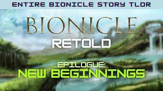 BIONICLE Epilogue: New Beginnings (Entire Bionicle Story Retold and Explained!)