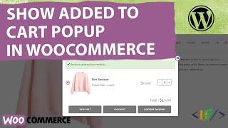 How to Show Added to Cart Popup in WooCommerce Store WordPress