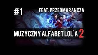 #1 Muzyczny Alfabet Lola 2 - Ahri feat. Przedmarancza (reupload)