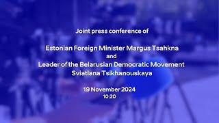 Joint press conference of Margus Tsahkna and Sviatlana Tsikhanouskaya, 19.11.2024