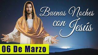 ORACIÓN DE LA NOCHE️ | LAS BUENAS NOCHES CON JESÚS ‍️ |  06 DE MARZO