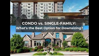 Condo vs. Single-Family: What's the Best Option for Downsizing?