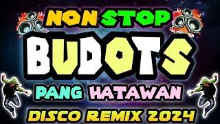 PANG DISCOHAN BUDOTS BUDOTS DISCO | NONSTOP HATAWAN BUDOTS 2024 VIRAL REMIX