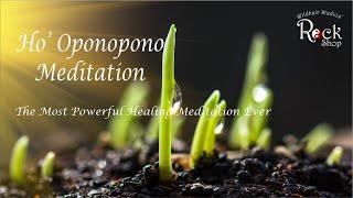 Hooponopono Meditation The Most Powerful Healing Meditation Ever