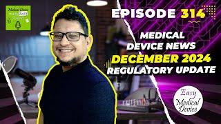 Medical Device News december 2024 Regulatory Update